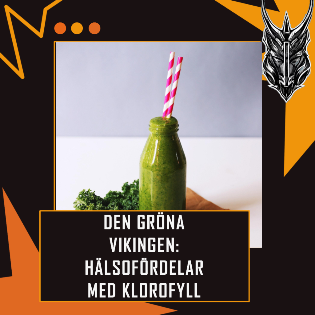 Den Gröna Vikingen Hälsofördelar med Klorofyll